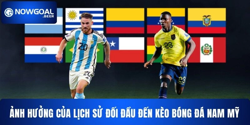 Ảnh hưởng của lịch sử đối đầu đến kèo bóng Nam Mỹ