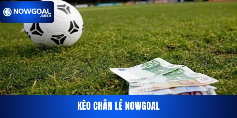 Kèo chẵn lẻ NOWGOAL