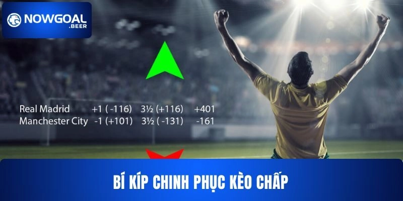 Bí kíp chinh phục kèo chấp NOWGOAL  dễ dàng