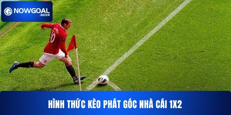 Hình thức kèo phạt góc nhà cái 1×2