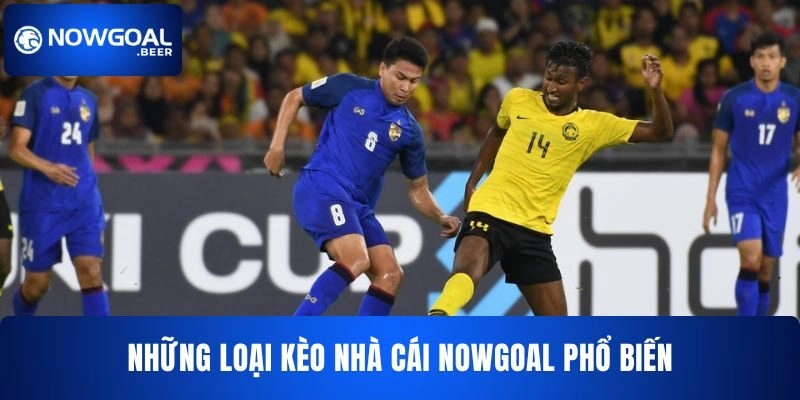 Những loại kèo nhà cái NOWGOAL phổ biến
