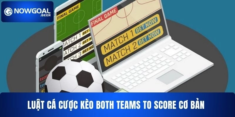 Luật cá cược kèo Both Teams to Score NOWGOAL cơ bản